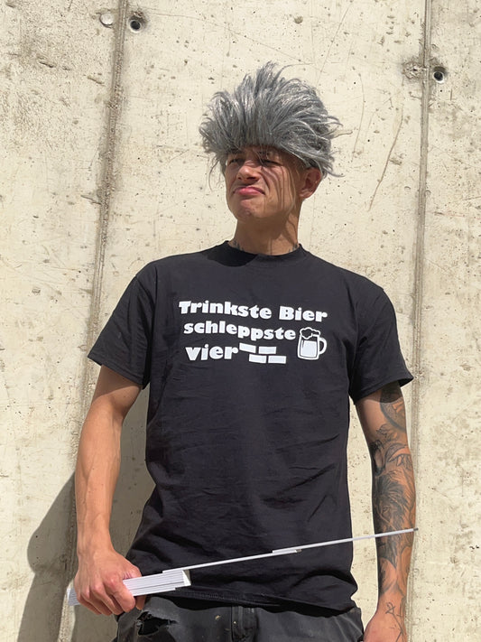 "Trinkste Bier, schleppste vier" T-Shirt